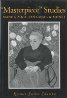 Masterpiece Studies: Manet, Zola, Van Gogh, & Monet 0271010886 Book Cover