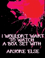 I Wouldn't Want To Watch a Box Set With Anyone Else: Wide Ruled Lined Paper Notebook Journal For School Office or Home School College Cute Wide Ruled 8.5 x 11 in 120 Page 1660769531 Book Cover