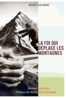 La foi qui déplace les montagnes: Booster votre foi (French Edition) B0FF3MNYH4 Book Cover