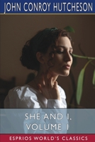 She and I, Volume 1 (Esprios Classics) B0BQ1CF22H Book Cover
