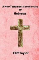 New Testament Commentary - 10 - Hebrews (A New Testament Commentary) 1502880091 Book Cover