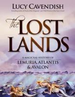 The Lost Lands: A Magickal History of Lemuria, Atlantis & Avalon 098055506X Book Cover