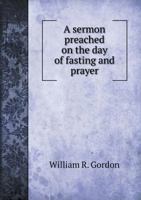 A Sermon Preached on the Day of Fasting and Prayer 5518581874 Book Cover