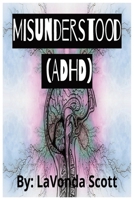 Misunderstood (ADHD) B0DPSGL1VP Book Cover