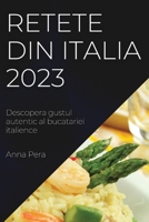 Retete din Italia 2023: Descopera gustul autentic al bucatariei italience 1837525420 Book Cover
