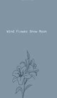Wind Flower Snow Moon 1715499697 Book Cover