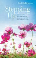 Stepping Up: Rediscover Your Purpose and Live Up to Your Potential 1534812482 Book Cover