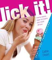 Lick It! Creamy Dreamy Vegan Ice Creams Your Mouth Will Love 1570672377 Book Cover