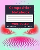 Composition Notebook Wide Ruled: 100 Pages 1089126166 Book Cover