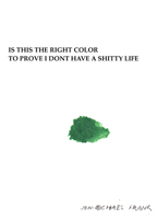 Is This The Right Color To Prove I Dont Have A Shitty Life 1942801734 Book Cover