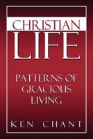 Christian Life: Patterns of Gracious Living (Vision Foundations for Ministry) (Vision Foundations for Ministry) 1615290362 Book Cover