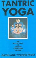 Tantric Yoga: The Royal Path to Raising Kundalini Power 0877286922 Book Cover