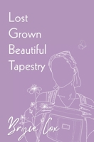 Lost Grown Beautiful Tapestry 1737230836 Book Cover