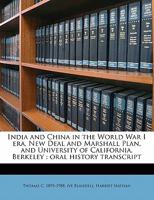 India and China in the World War I era, New Deal and Marshall Plan, and University of California, Berkeley: oral history transcrip 1176726609 Book Cover