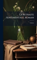 La retraite sentimentale, roman (French Edition) 1024126331 Book Cover