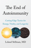 The End of Autoimmunity: Cutting-Edge Tactics for Energy, Vitality, and Longevity 1544552505 Book Cover