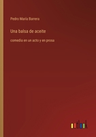 Una balsa de aceite: comedia en un acto y en prosa (Spanish Edition) 3368056174 Book Cover