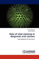 Role of vital staining in diagnosis oral cancers: Early diagnosis of oral cancer 3659174955 Book Cover