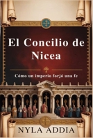 El Concilio de Nicea: Cómo un imperio forjó una fe (Spanish Edition) B0FKH3V5VT Book Cover