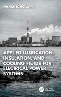 Applied Lubrication, Insulation, and Cooling Fluids for Electrical Power Systems 1041305729 Book Cover
