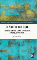 Genocide Culture: Cultural Habits, Ethnic Engineering and Religious Doxa (Routledge Studies in Genocide and Crimes against Humanity) 1032312580 Book Cover