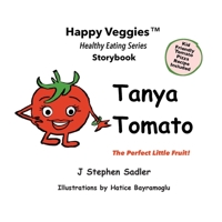Tanya Tomato Storybook 6: The Perfect Little Fruit! 0960046763 Book Cover