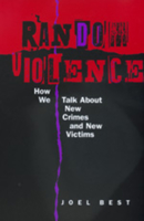 Random Violence: How We Talk about New Crimes and New Victims 0520215729 Book Cover