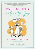 Parenting with Sanity  Joy: 101 Simple Strategies 1951412044 Book Cover