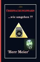Überwachungswahn: ...wie umgehen ?? 1981532234 Book Cover