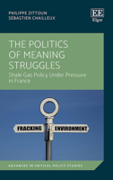 The Politics of Meaning Struggles: Shale Gas Policy Under Pressure in France null Book Cover