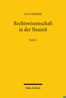 Rechtswissenschaft in Der Neuzeit: Geschichte, Theorie, Methode. Band 2: Ausgewahlte Aufsatze 1987-2022 3161613813 Book Cover