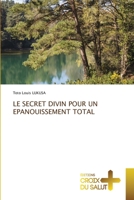 LE SECRET DIVIN POUR UN EPANOUISSEMENT TOTAL 6203846066 Book Cover