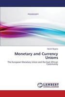 Monetary and Currency Unions: The European Monetary Union and the East African Community 3847373544 Book Cover