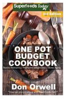 One Pot Budget Cookbook: 90+ One Pot Meals, Dump Dinners Recipes, Quick & Easy Cooking Recipes, Antioxidants & Phytochemicals: Soups Stews and Chilis, ... Pot recipes-One Pot Budget Cookbook Book 2) 1532748213 Book Cover
