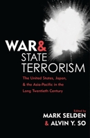 War and State Terrorism: The United States, Japan, and the Asia-Pacific in the Long Twentieth Century (War and Peace Library) 0742523918 Book Cover
