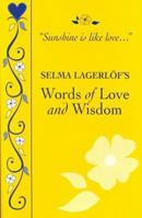 Selma Lagerlof's Words of Love and Wisdom 1572160322 Book Cover