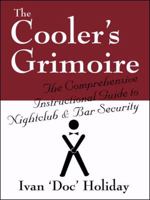 The Cooler's Grimoire: The Comprehensive Instructional Guide to Nightclub & Bar Security 1432726412 Book Cover
