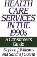 Health Care Services in the 1990s: A Consumer's Guide 027593909X Book Cover