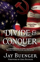 Divide & Conquer: A Patriot's Call to Arms Against Racism, Cancel Culture, and Socialism 1662824270 Book Cover