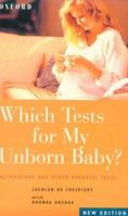 Which Tests for My Unborn Baby: Ultrasound and Other Prenatal Tests 0195539540 Book Cover
