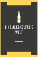 Eine Alkoholfreie Welt: A5 Blank Kariert f�r Nicht Alkoholische Getr�nke, Alkoholfreie Cocktails, Alkoholfreies, Partys ohne Alkohol, Barkeeper, Kellner 120 Seiten 6x9 1702111407 Book Cover