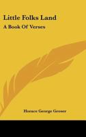 Little Folks Land: A Book of Verses 0548492751 Book Cover