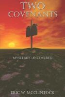TWO COVENANTS: Mysteries Uncovered 141406053X Book Cover