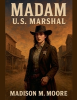 Madam U.S. Marshal B0G4T2PT7J Book Cover