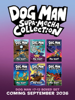 Dog Man: The Supa Mecha Ginormous Colossal Collection: From the Creator of Captain Underpants (Dog Man #7-12 Box Set)