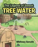 The Legend of Sweet Tree Water 1640271511 Book Cover