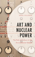 Art and Nuclear Power: The Role of Culture in the Environmental Debate 1666900249 Book Cover