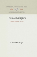 Thomas Killigrew: Cavalier Dramatist, 1612-83 1512812161 Book Cover