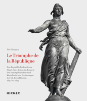 Le Triomphe de la Republique: Das Republikdenkmal Von Aim�-Jules Dalou Im Kontext Der Kunstpolitischen Und K�nstlerischen Str�mungen Der III. Republik Von 1870 Bis 1899 3777436836 Book Cover