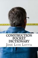 Construction Pocket Dictionary: English-Spanish Construction Terms 1729767907 Book Cover